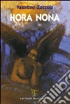 Hora nona. Demoni, angeli ribelli e misteriosi incantesimi libro