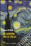 Un sentiero fra le stelle libro di Di Nola Franco