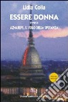 Essere donna libro di Colla Lidia