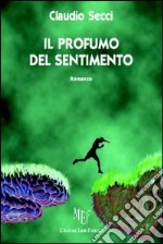 Il profumo del sentimento libro