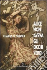 Alice non aveva gli occhi verdi