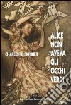 Alice non aveva gli occhi verdi libro