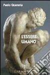 L'essere umano libro di Quaranta Paolo