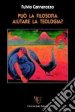 Può la filosofia aiutare la teologia? libro