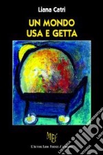 Un mondo usa e getta libro