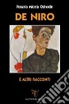 De Niro e altri racconti libro di Micela Oshodin Rosaria