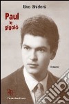 Paul le gigolò libro di Ghidorsi Rino