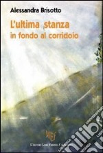 L'ultima stanza in fondo al corridoio libro