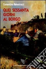 Quei sessanta giorni al borgo libro