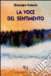 La voce del sentimento libro di Sciascia Giuseppe