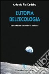 L'utopia dell'ecologia. Una proposta per uno sviluppo più sostenibile libro