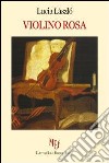 Violino rosa libro di László Lucia