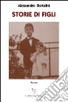 Storie di figli libro di Bertolini Alessandro