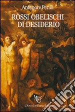 Rossi obelischi di desiderio libro