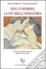 Vivo d'inverno la più bella primavera libro