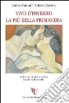 Vivo d'inverno la più bella primavera libro