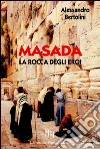 Masada, la rocca degli eroi libro di Bertolini Alessandro