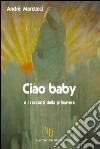 Ciao baby e i racconti della primavera libro