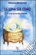 La luna sul comò. E altre favole per sorridere libro