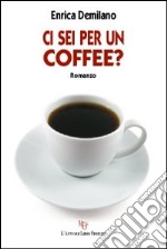 Ci sei per un coffee? libro