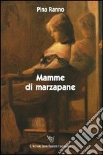 Mamme di marzapane libro