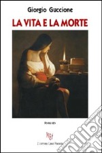 La vita e la morte libro