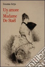 Un amore di madame De Staël libro