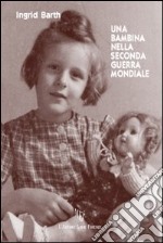 Una bambina nella seconda guerra mondiale libro