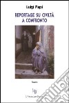 Reportage su civiltà a confronto libro