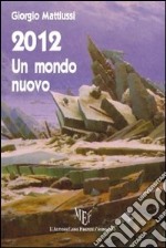 2012. Un mondo nuovo libro