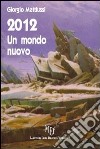 2012. Un mondo nuovo libro