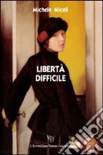 Libertà difficile libro