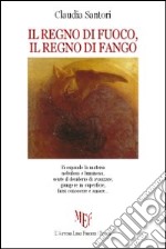 Il regno di fuoco, il regno di fango libro