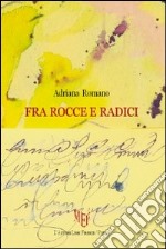 Fra rocce e radici libro