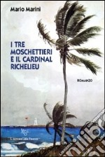 I tre moschettieri e il cardinal Richelieu libro