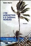 I tre moschettieri e il cardinal Richelieu libro