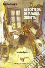 La bottega di mamma Gigetta libro