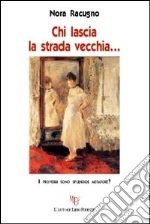Chi lascia la strada vecchia...