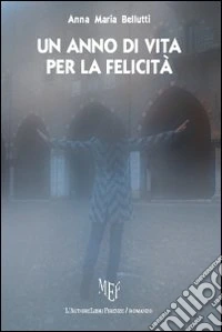 Un anno di vita per la felicità libro