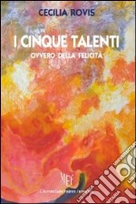 I cinque talenti ovvero della felicità libro