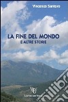 La fine del mondo e altre storie libro