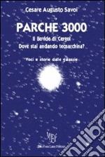 Parche 3000. Il Bovide di Cergol. Dove stai andando tecnarchina? libro