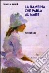 La bambina che parla al mare libro