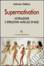 Supermotivation. Motivazione e istruzione musicale di base