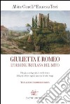 Giulietta e Romeo. L'origine friulana del mito libro