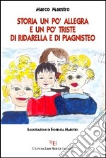 Storia un po' allegra e un po' triste di Ridarella e di Piagnisteo libro