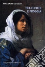 Tra fuochi e pioggia libro