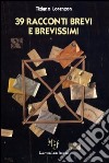 39 racconti brevi e brevissimi libro