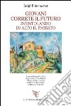 Giovani correte il futuro sventolando in alto il passato libro di Paternoster Luigi