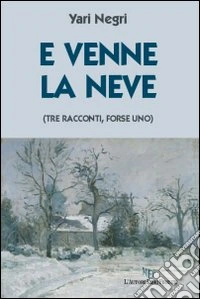 E venne la neve libro